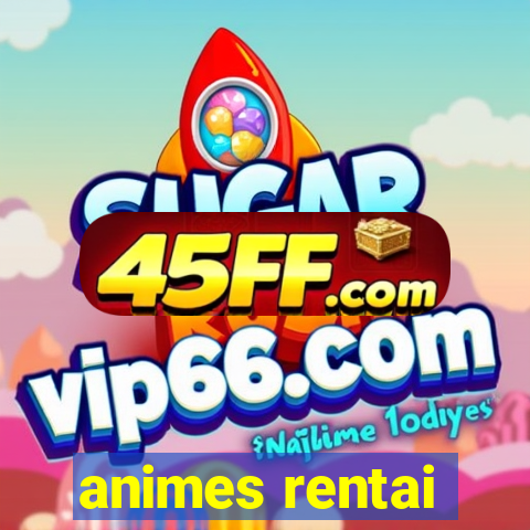 animes rentai